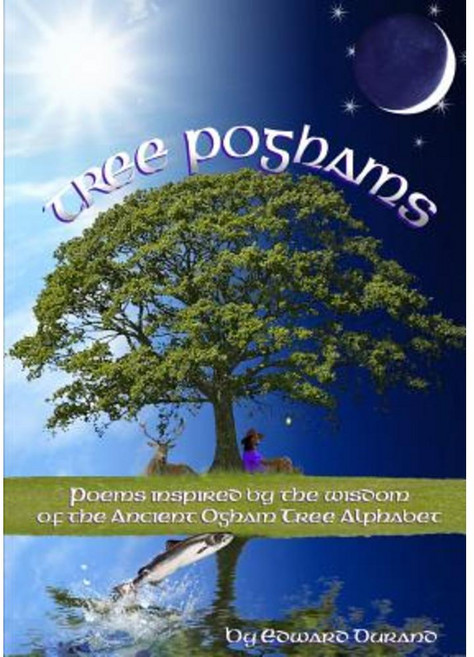 Tree Poghams: Poems Inspired by the Wisdom of the Ancient Ogham Tree Alphabet Paperback, Lulu.com
