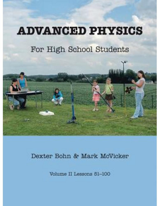 Advanced Physics for High School Students: Volume II Lessons 51-100 Paperback, Trafford Publishing