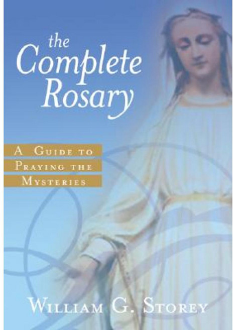 The Complete Rosary: A Guide to Praying the Mysteries Paperback, Loyola Press