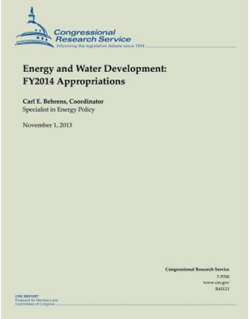 Energy and Water Development: Fy2014 Appropriations Paperback, Createspace