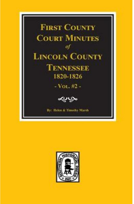 Lincoln County Tennessee 1820-1826 First County Court Minutes. (Vol. #2) Paperback, Southern Historical Press, Inc.