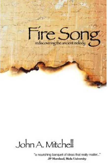 Fire Song: Rediscovering the Ancient Melody Paperback, Endurance Press