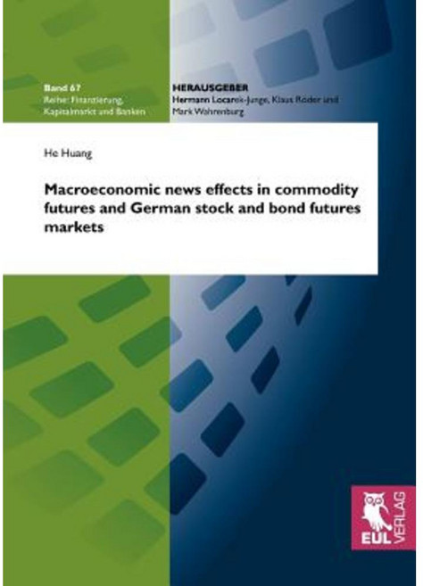 Macroeconomic News Effects in Commodity Futures and German Stock and Bond Futures Markets Paperback, Josef Eul Verlag Gmbh