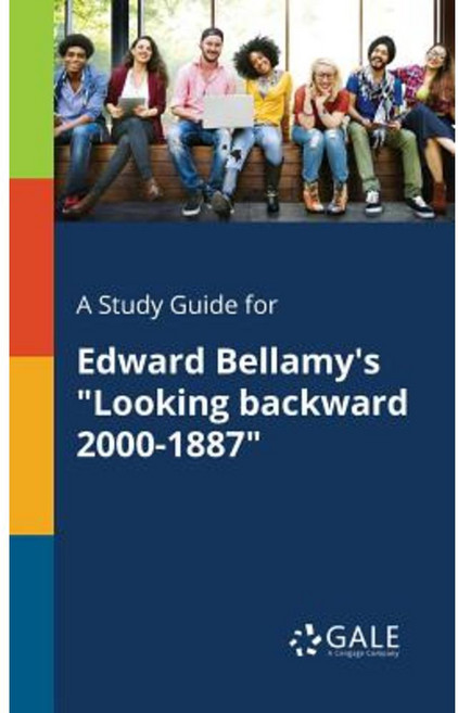 A Study Guide for Edward Bellamy's Looking Backward 2000-1887 Paperback, Gale, Study Guides