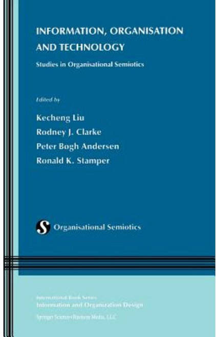 Information Organisation and Technology: Studies in Organisational Semiotics Hardcover, Springer