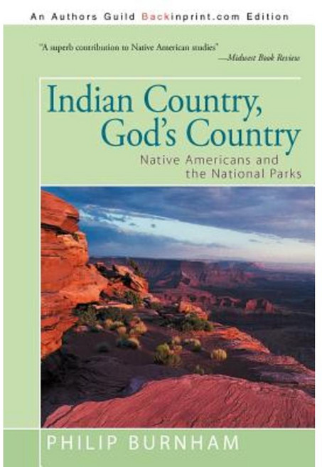 Indian Country God's Country: Native Americans and the National Parks Paperback, iUniverse