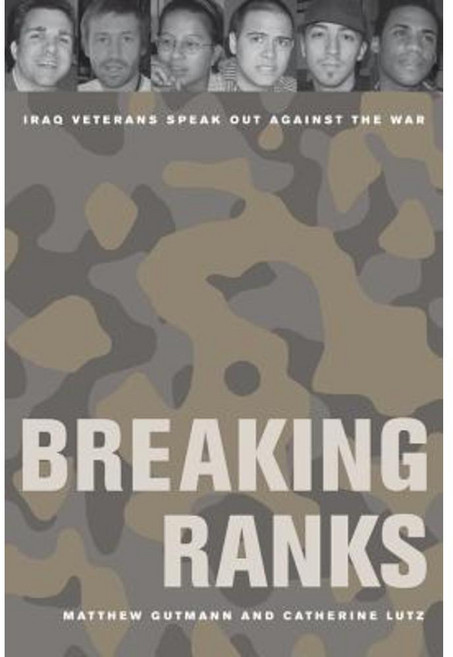 Breaking Ranks: Iraq Veterans Speak Out Against the War Paperback, University of California Press