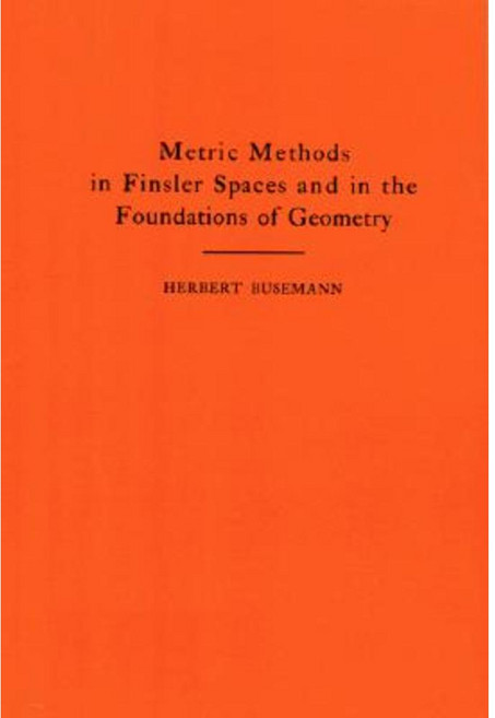 Metric Methods of Finsler Spaces and in the Foundations of Geometry. (Am-8) Paperback, Princeton University Press