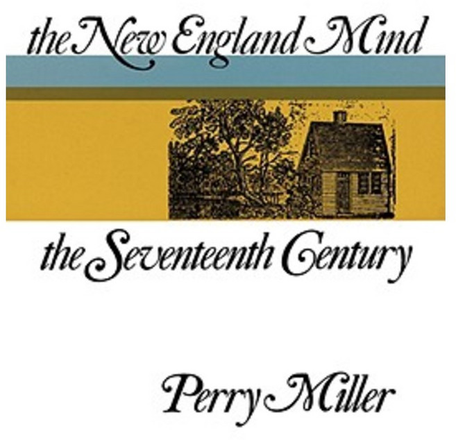 The New England Mind: The Seventeenth Century Paperback, Belknap Press