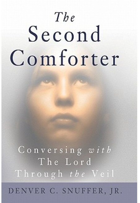 The Second Comforter: Conversing with the Lord Through the Veil Paperback, Mill Creek Press, LLC
