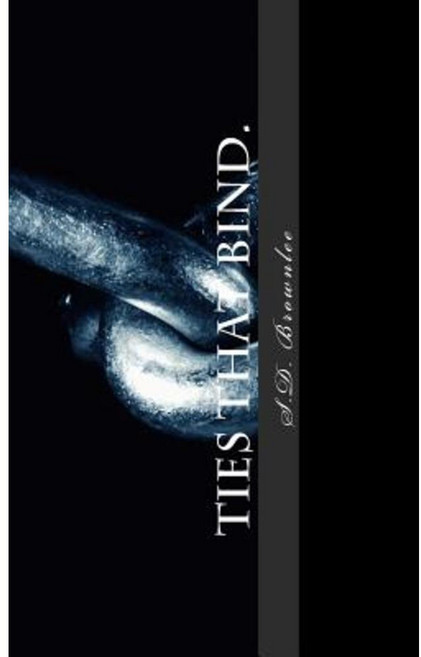Ties That Bind.: Collected Short Stories. Paperback, Createspace