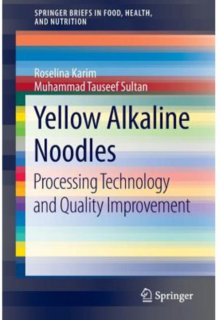 Yellow Alkaline Noodles: Processing Technology and Quality Improvement Paperback, Springer