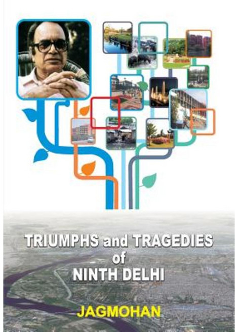 Triumphs and Tragedies of Ninth Delhi Paperback, Allied Publishers Pvt. Ltd.
