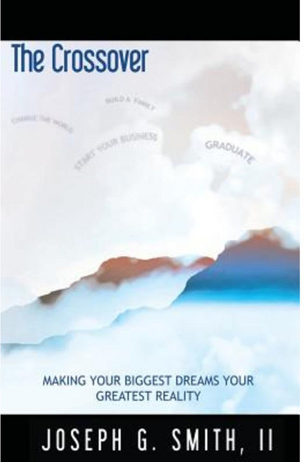 The Crossover - Making Your Biggest Dreams Your Greatest Reality Paperback, Fideli Publishing Inc.