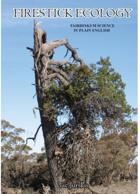 Firestick Ecology: Fairdinkum Science in Plain English Paperback, Connor Court Publishing Pty Ltd