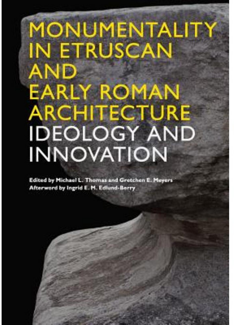 Monumentality in Etruscan and Early Roman Architecture: Ideology and Innovation Paperback, University of Texas Press