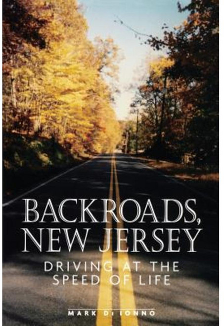 Backroads New Jersey: Driving at the Speed of Life Paperback, Rutgers University Press