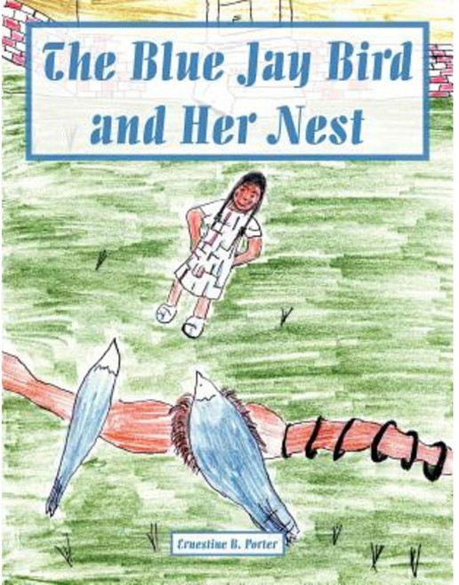 The Blue Jay Bird and Her Nest Paperback, Authorhouse