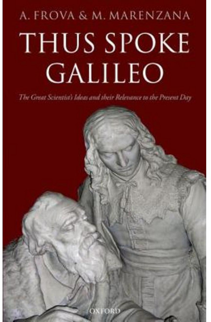 Thus Spoke Galileo: The Great Scientist's Ideas and Their Relevance to the Present Day Hardcover, OUP Oxford