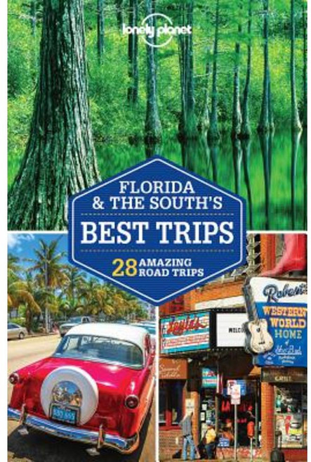 Lonely Planet Florida & the South's Best Trips Paperback
