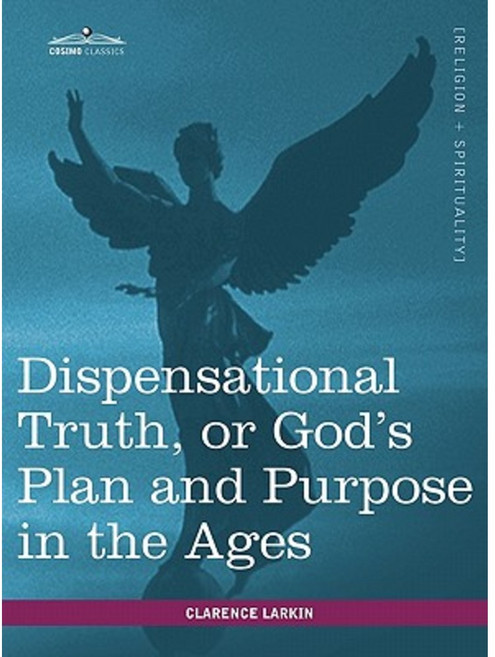 Dispensational Truth or God's Plan and Purpose in the Ages Hardcover, Cosimo Classics