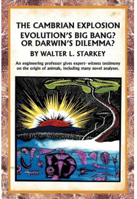 The Cambrian Explosion: Evolution's Big Bang? or Darwin's Dilemma Paperback, Xlibris
