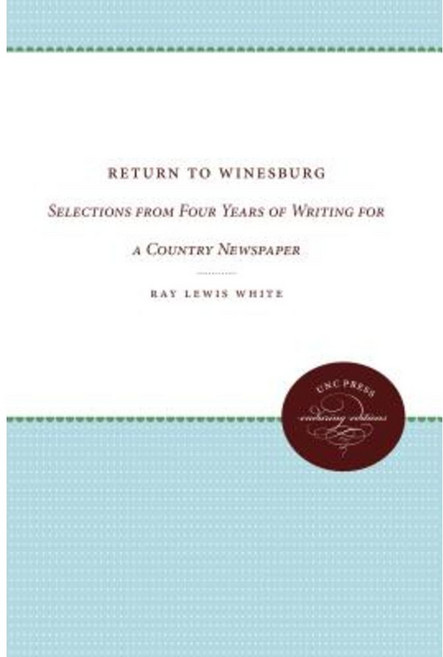Return to Winesburg: Selections from Four Years of Writing for a Country Newspaper Paperback, University of North Carolina Press