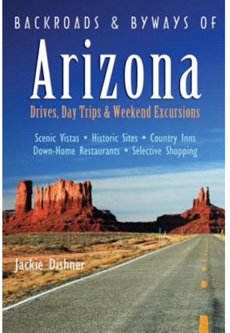 Backroads & Byways of Arizona: Drives Day Trips & Weekend Excursions Paperback, Countryman Press