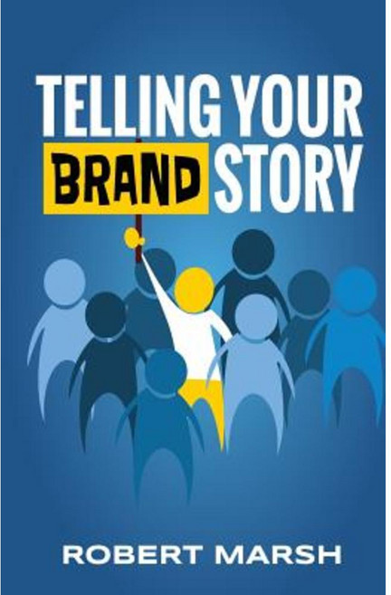 Telling Your Brand Story: How Your Brand Purpose and Position Drive the Stories You Share Paperback, Millcreek Creative Ventures