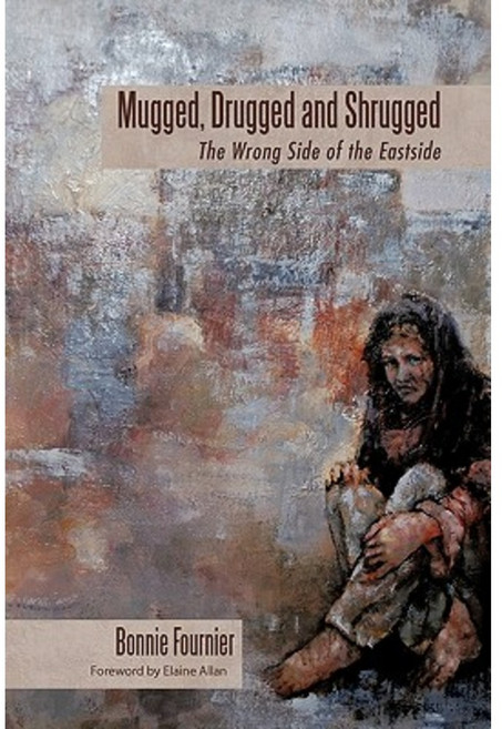 Mugged Drugged and Shrugged: The Wrong Side of the Eastside Paperback, Trafford Publishing