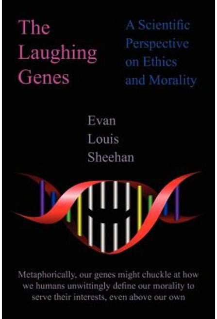 The Laughing Genes: A Scientific Perspective on Ethics and Morality Paperback, Authorhouse