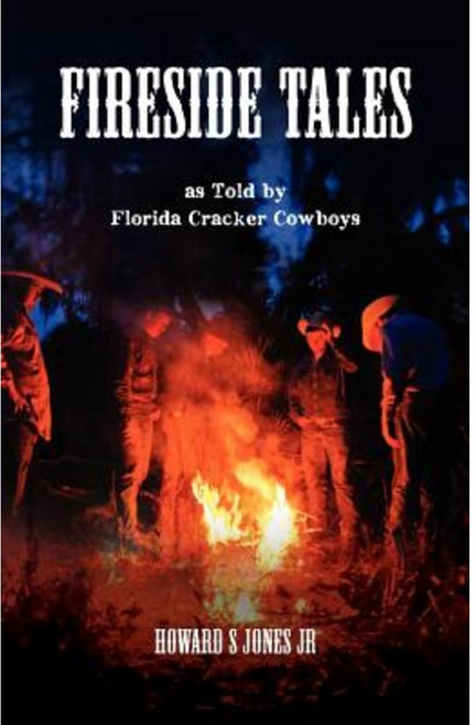 Fireside Tales: As Told by Florida Cracker Cowboys; Embellished Campfire and Bedtime Tall Tales Paperback, Panther Gap Publishers