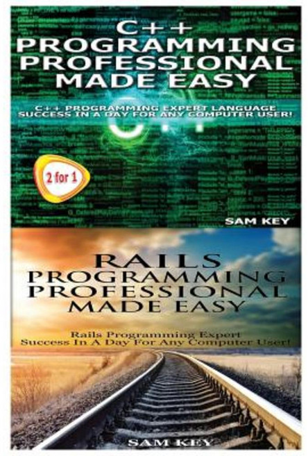 C++ Programming Professional Made Easy & Rails Programming Professional Made Easy Paperback, Createspace Independent Publishing Platform
