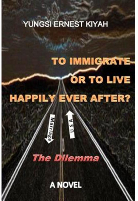 To Immigrate or to Live Happily Ever After?: The Dilemma Paperback, Createspace Independent Publishing Platform