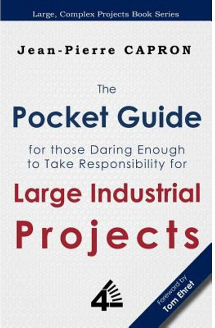 The Pocket Guide for Large Industrial Projects (for Those Daring Enough to Take Responsibility for Them) Paperback, Fourth Revolution Publishing