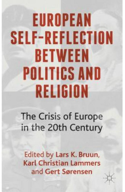 European Self-Reflection Between Politics and Religion: The Crisis of Europe in the Twentieth Century Hardcover, Palgrave MacMillan