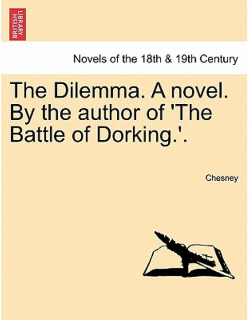 The Dilemma. a Novel. by the Author of 'The Battle of Dorking.'. Paperback, British Library, Historical Print Editions