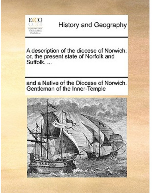 A Description of the Diocese of Norwich: Or the Present State of Norfolk and Suffolk. ... Paperback, Gale Ecco, Print Editions