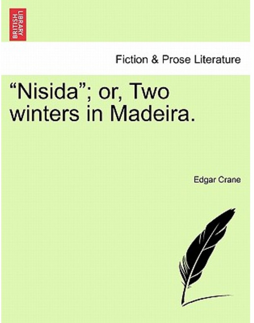 "Nisida"; Or Two Winters in Madeira. Paperback, British Library, Historical Print Editions