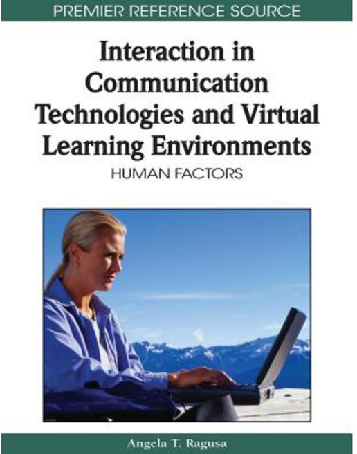 Interaction in Communication Technologies and Virtual Learning Environments: Human Factors Hardcover, Information Science Reference