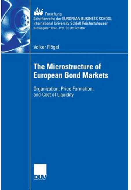 The Microstructure of European Bond Markets: Organization Price Formation and Cost of Liquidity Paperback, Deutscher Universitatsverlag