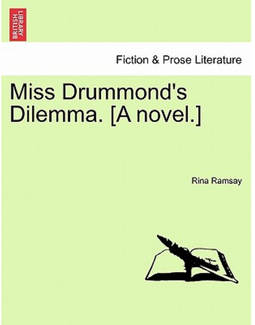 Miss Drummond's Dilemma. [A Novel.] Paperback, British Library, Historical Print Editions