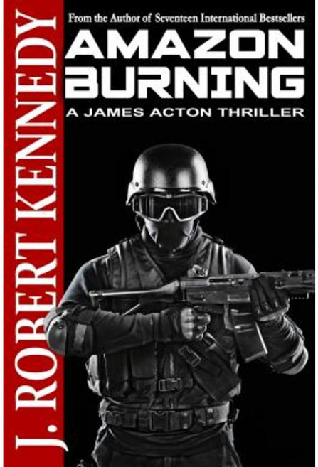 Amazon Burning: A James Acton Thriller Book #10 Paperback, Createspace Independent Publishing Platform