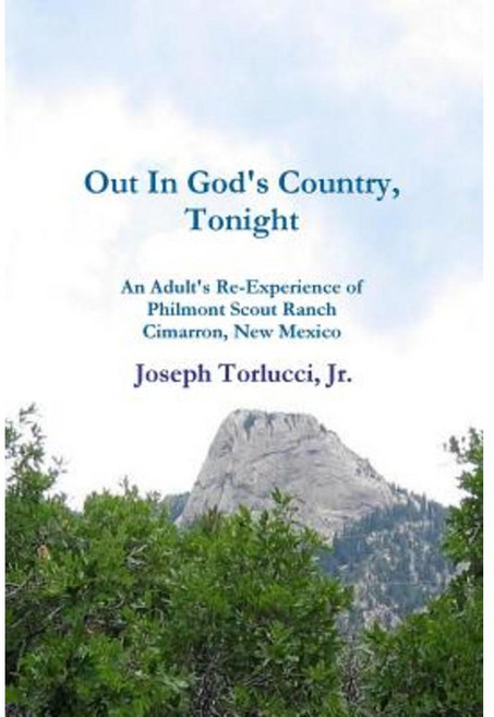 Out in God's Country Tonight - An Adult's Re-Experience of Philmont Scout Ranch Cimarron New Mexico Paperback, Lulu.com