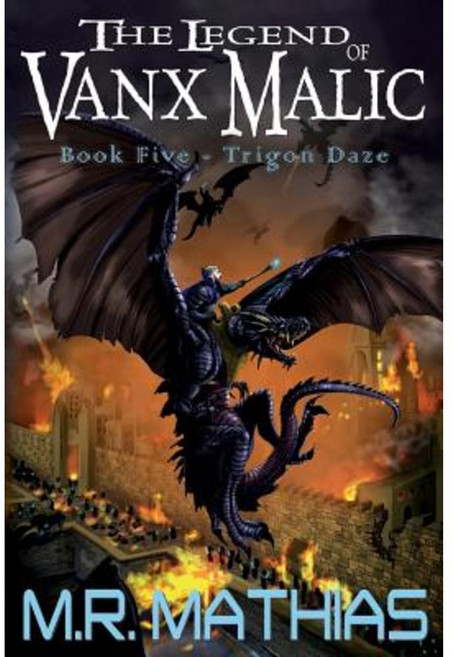 Trigon Daze: The Legend of Vanx Malic - Book Five Paperback, Createspace Independent Publishing Platform