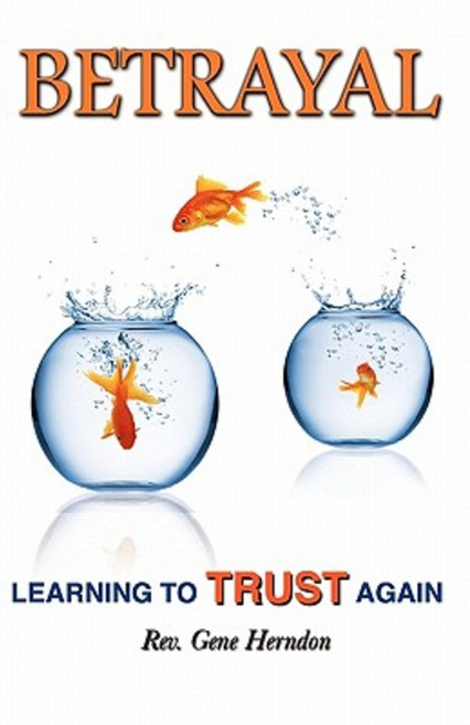 Betrayal: Learning to Trust Again Paperback, Createspace Independent Publishing Platform