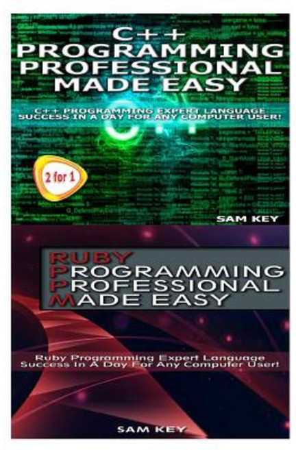 C++ Programming Professional Made Easy & Ruby Programming Professional Made Easy Paperback, Createspace Independent Publishing Platform
