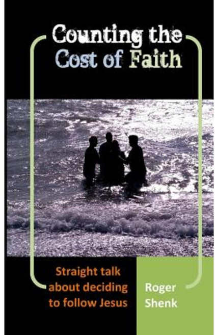 Counting the Cost of Faith: Straight Talk about Deciding to Follow Jesus Paperback, Createspace Independent Publishing Platform