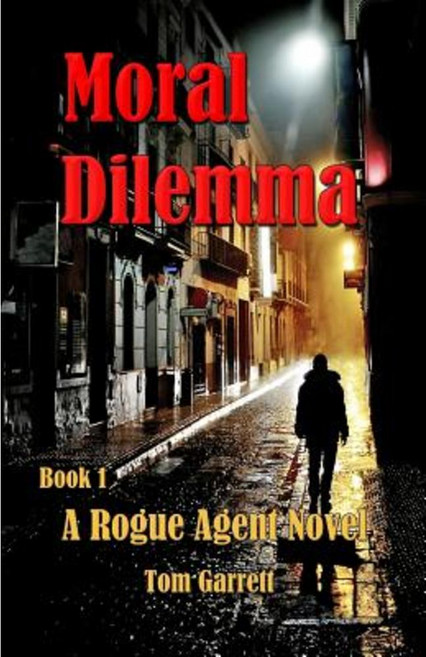 Moral Dilemma: A Rogue Agent Novel Book 1 Paperback, Createspace Independent Publishing Platform