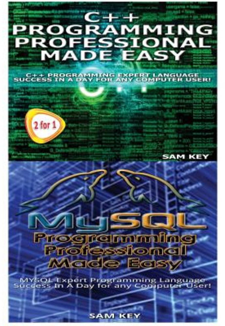 C++ Programming Professional Made Easy & MySQL Programming Professional Made Eas Paperback, Createspace Independent Publishing Platform